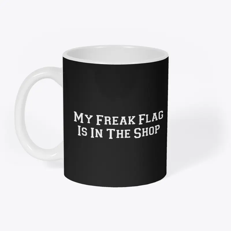 My Freak Flag Is In The Shop