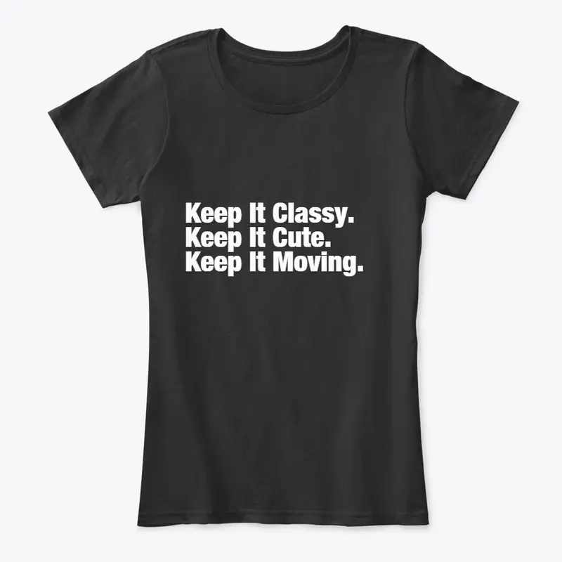 Keep It Classy, Cute, and Moving.