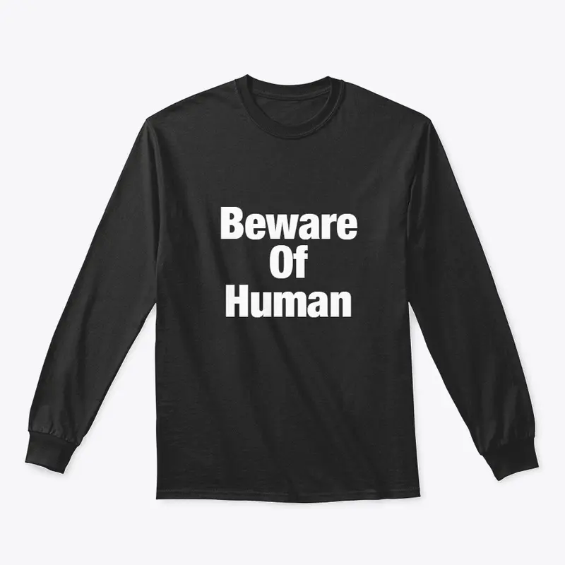 Beware of human