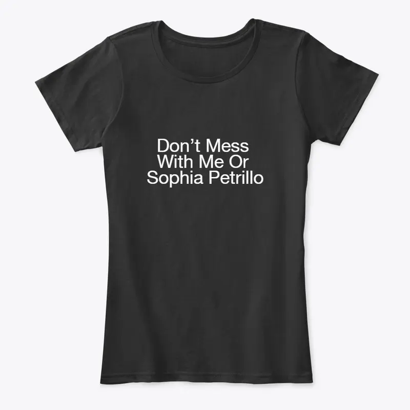 Don’t Mess With Me Or Sophia Petrillo