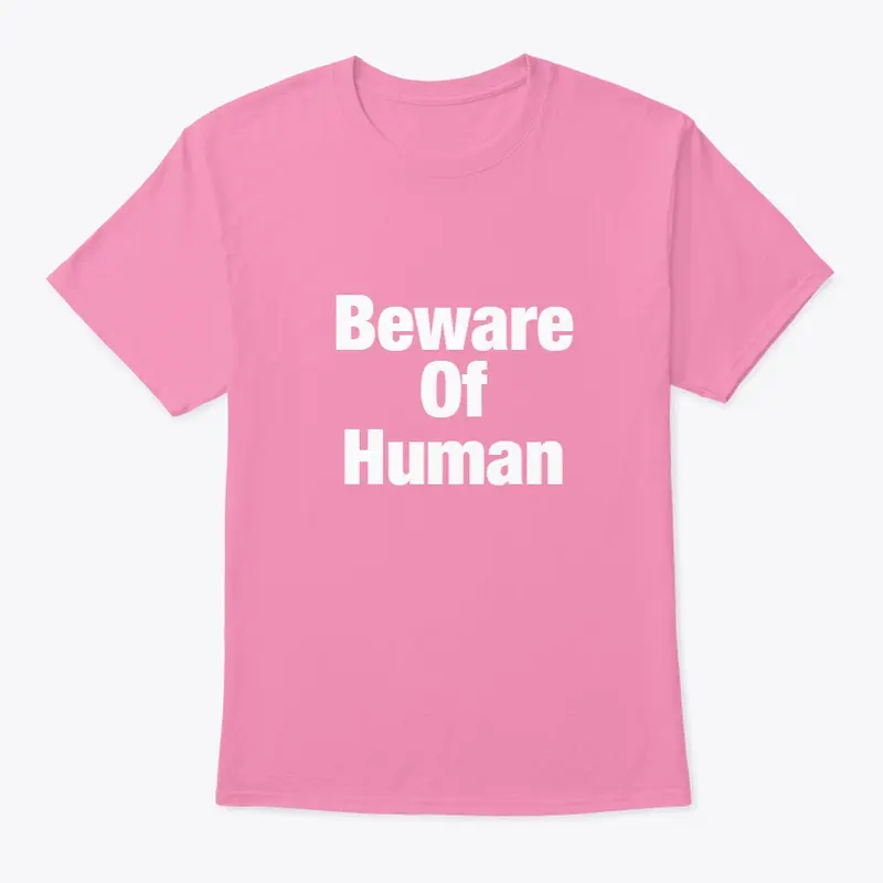 Beware of human