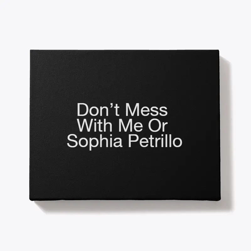 Don’t Mess With Me Or Sophia Petrillo