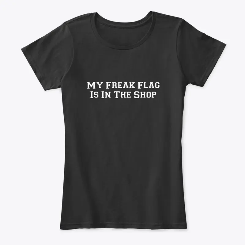 My Freak Flag Is In The Shop