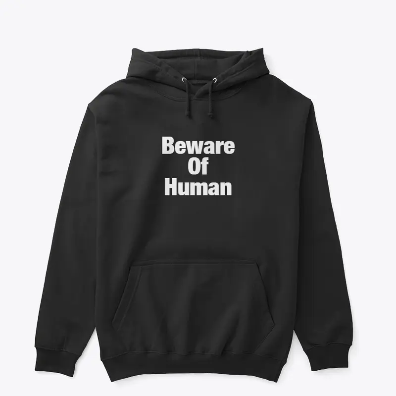 Beware of human