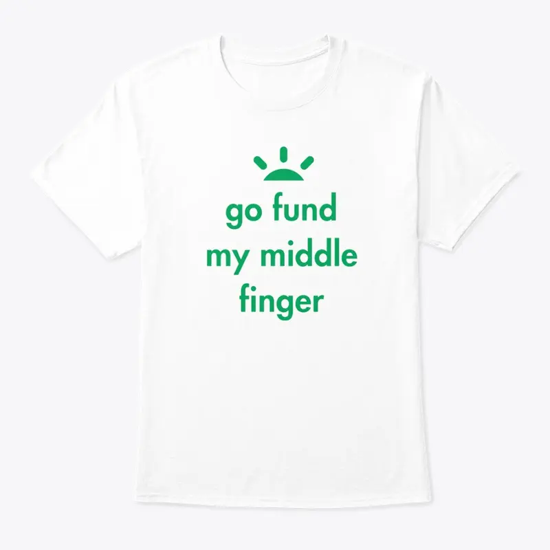 Go fund my middle finger