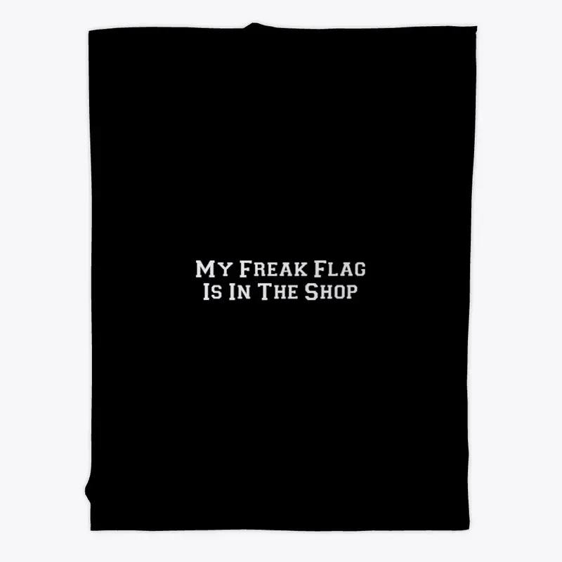 My Freak Flag Is In The Shop