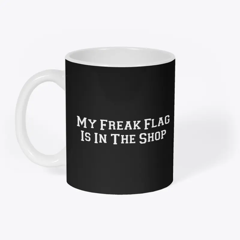 My Freak Flag Is In The Shop