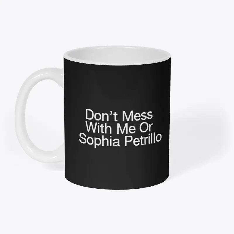 Don’t Mess With Me Or Sophia Petrillo