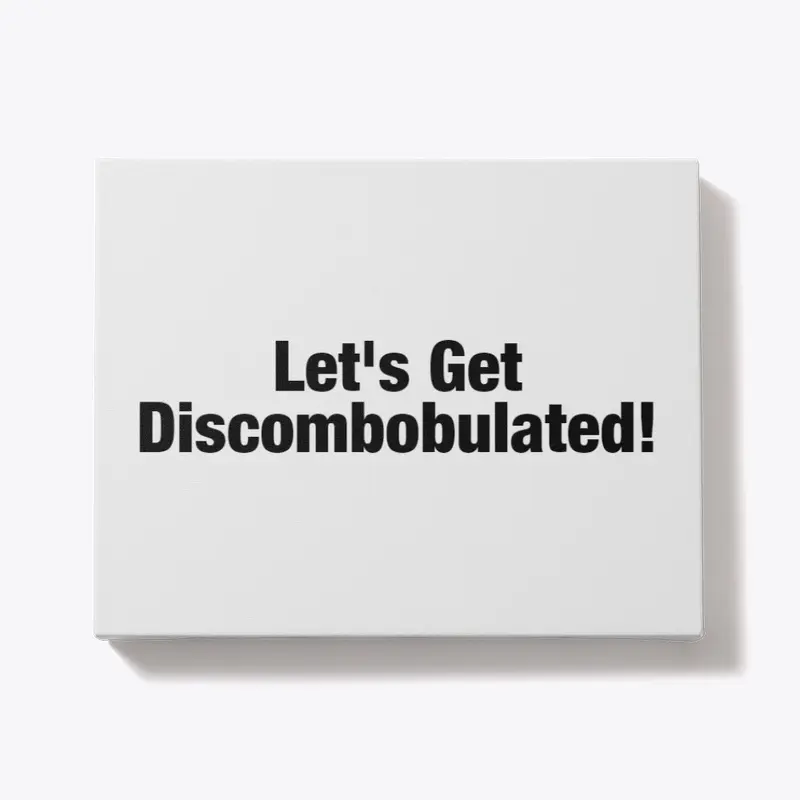 Let's Get Discombobulated!