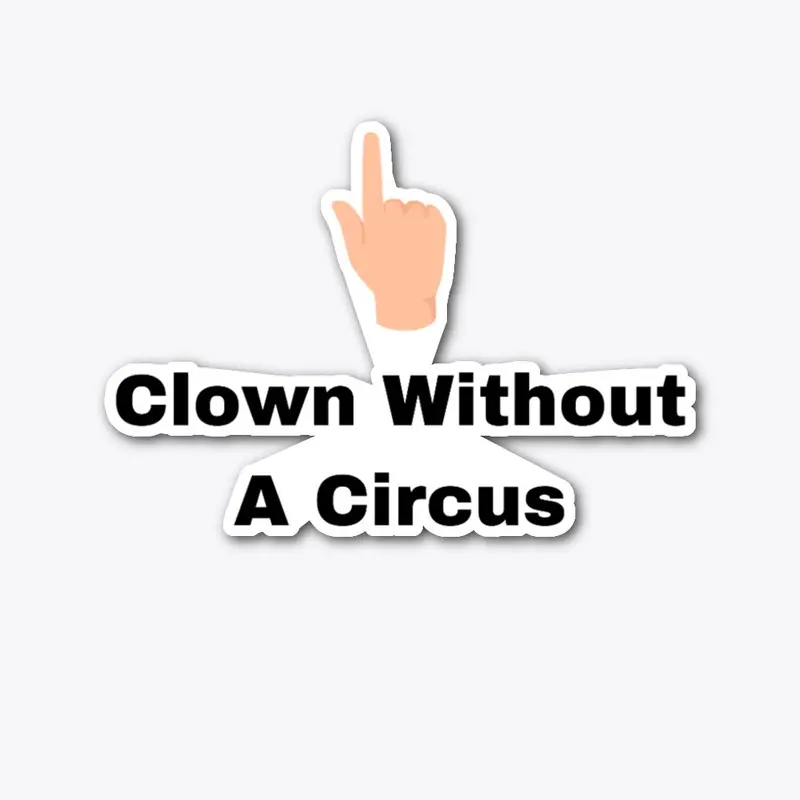 Clown Without A Circus