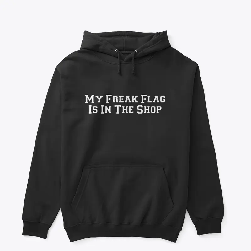 My Freak Flag Is In The Shop