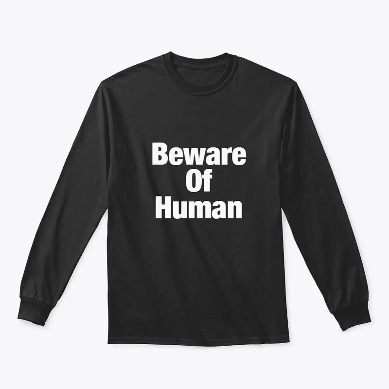 Beware of human