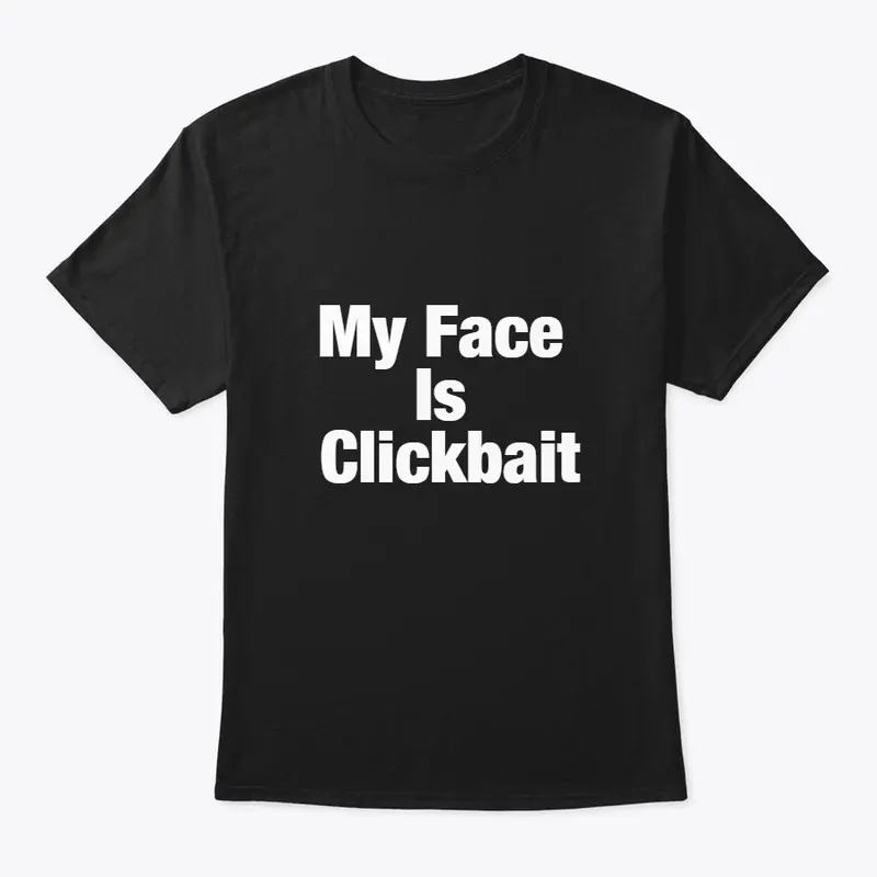 My Face Is Clickbait