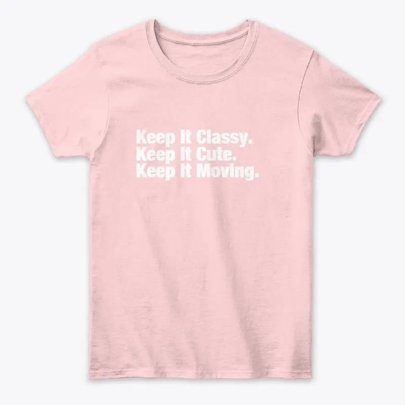 Keep It Classy, Cute, and Moving.