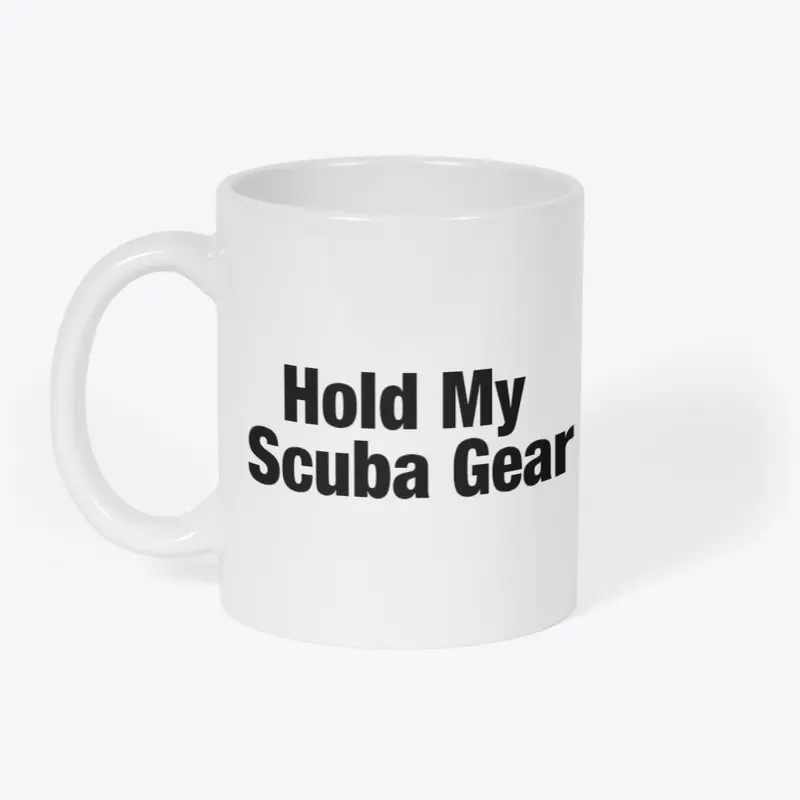 Hold My Scuba Gear