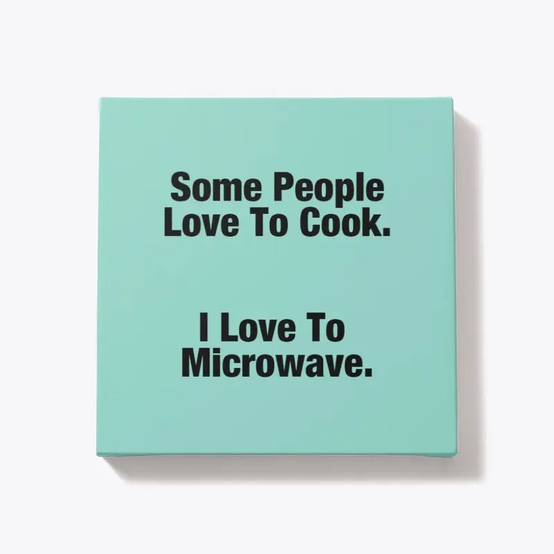 I Love To Microwave