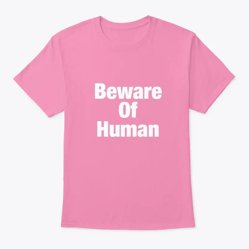 Beware of human