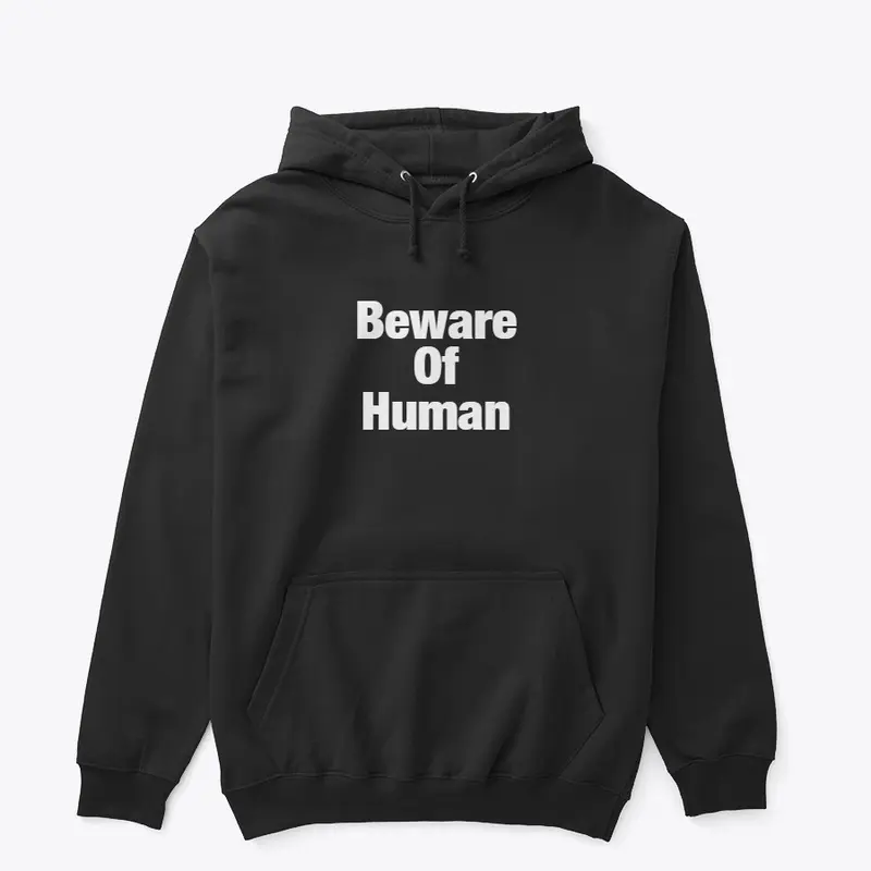 Beware of human