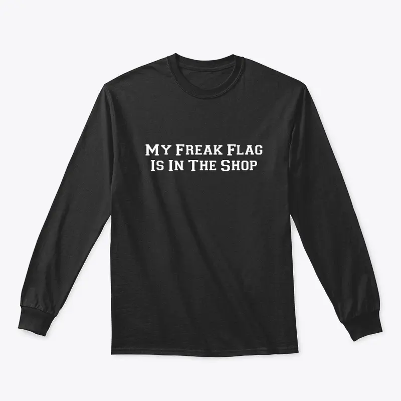 My Freak Flag Is In The Shop