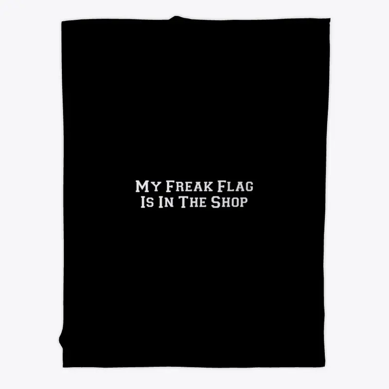 My Freak Flag Is In The Shop